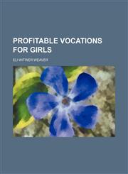 Profitable Vocations for Girls,115115704X,9781151157041