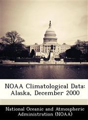 NOAA Climatological Data Alaska, December 2000,1249242789,9781249242789