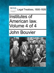 Institutes of American law. Volume 4 of 4,1240000359,9781240000357