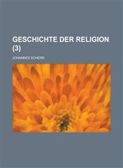 Geschichte Der Religion (3),1234922630,9781234922634