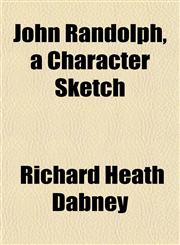 John Randolph, a Character Sketch,1152980610,9781152980617