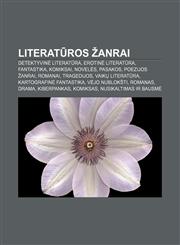 Literatūros žanrai Detektyvinė literatūra, Erotinė literatūra, Fantastika, Komiksai, Novelės, Pasakos, Poezijos žanrai, Romanai, Tragedijos,1232981222,9781232981220