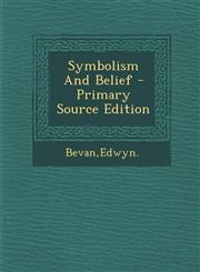 Symbolism and Belief - Primary Source Edition,1294825488,9781294825487