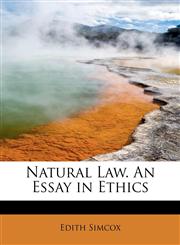 Natural Law. An Essay in Ethics,1241263914,9781241263911