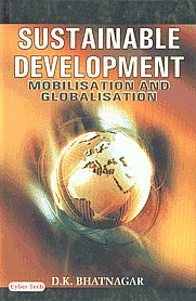 Sustainable Development Mobilisation and Globalisation 1st Edition,817884379X,9788178843797