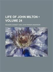 Life of John Milton (Volume 24),1154040348,9781154040340