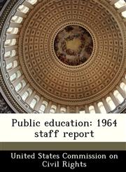 Public education 1964 staff report,1249381436,9781249381433