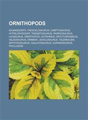 Ornithopods Iguanodonts, Thescelosaurus, Camptosaurus, Hypsilophodont, Tenontosaurus, Parksosaurus, Laosaurus, Ornithopod, Altirhi,1157260934,9781157260936