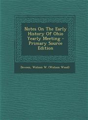 Notes on the Early History of Ohio Yearly Meeting - Primary Source Edition,1295456125,9781295456123