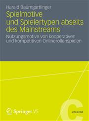 Spielmotive und Spielertypen abseits des Mainstreams Nutzungsmotive von kooperativen und kompetitiven Onlinerollenspielen,3531197762,9783531197760