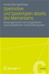 Spielmotive und Spielertypen abseits des Mainstreams Nutzungsmotive von kooperativen und kompetitiven Onlinerollenspielen,3531197762,9783531197760
