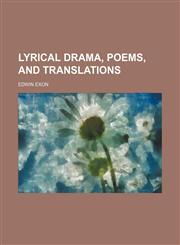 Lyrical drama, poems, and translations,1154775429,9781154775426