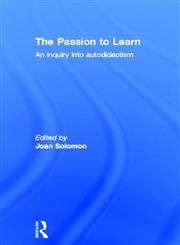 The Passion to Learn An Inquiry into Autodidactism,0415304180,9780415304184