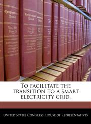 To facilitate the transition to a smart electricity grid.,1240339305,9781240339303