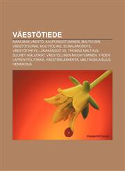 Väestötiede Maailman väestö, Kaupungistuminen, Malthusin väestöteoria, Muuttoliike, Elinajanodote, Väestötiheys, Liikakansoitus,1232069930,9781232069935