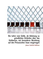 Die Lehre Vom Gelde, ALS Anleitung Zu Gr Ndlichen Urtheilen Ber Das Geldwesen, Mit Besonderer Bezie,111545420X,9781115454209