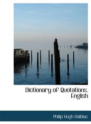 Dictionary of Quotations, English,111562511X,9781115625111