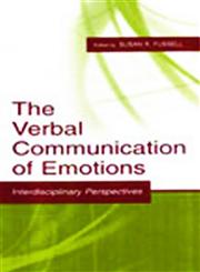 The Verbal Communication of Emotions Interdisciplinary Perspectives,080583690X,9780805836905