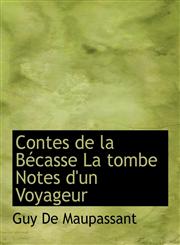 Contes de la Bécasse La tombe Notes d'un Voyageur,1113982098,9781113982094