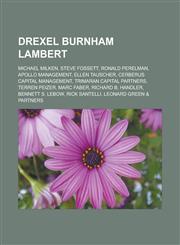 Drexel Burnham Lambert Michael Milken, Steve Fossett, Ronald Perelman, Apollo Management, Ellen Tauscher, Cerberus Capital Management, Trimar,115534569X,9781155345697