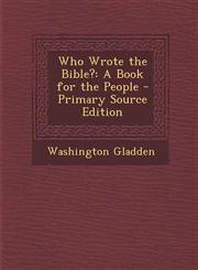 Who Wrote the Bible? A Book for the People,1289452954,9781289452957