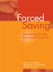Forced Saving Mandating Private Retirement Incomes,0521481627,9780521481625