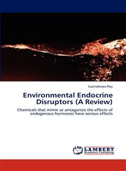 Environmental Endocrine Disruptors (A Review),384849972X,9783848499724