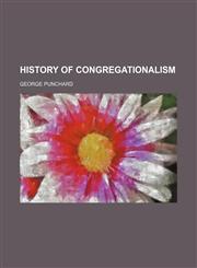 History of Congregationalism,1150669535,9781150669538