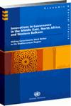 Innovations in Governance in the Middle East, North Africa and Western Balkans Making Governments Work Better in the Mediterranean Region,921156025X,9789211560251