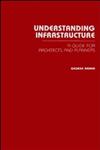 Understanding Infrastructure Guide for Architects and Planners 1st Edition,0471505463,9780471505464