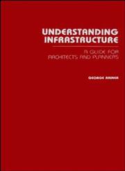 Understanding Infrastructure Guide for Architects and Planners 1st Edition,0471505463,9780471505464