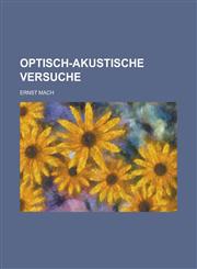 Optisch-Akustische Versuche,1234613905,9781234613907