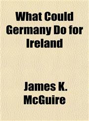 What Could Germany Do for Ireland,1152114905,9781152114906