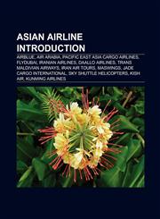 Asian airline Introduction Pacific East Asia Cargo Airlines, Kish Air, GMG Airlines, Iran Air Tours, China United Airlines,1157425429,9781157425427