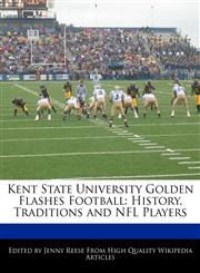 Kent State University Golden Flashes Football History, Traditions and NFL Players,1171146027,9781171146025