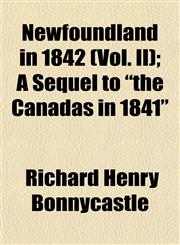 Newfoundland in 1842 (Vol. II); A Sequel to "the Canadas in 1841",1153055015,9781153055017