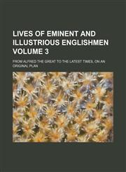 Lives of eminent and illustrious Englishmen Volume 3; from Alfred the Great to the latest times, on an original plan,1153948133,9781153948135