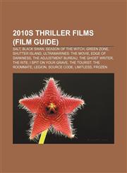 2010s thriller films (Film Guide) Salt, Black Swan, Season of the Witch, Green Zone, Shutter Island, Ultramarines: The Movie, Edge of Darkness,1155416120,9781155416120