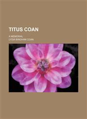 Titus Coan; A Memorial,1151294896,9781151294890