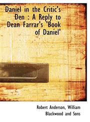 Daniel in the Critic's Den A Reply to Dean Farrar's 'Book of Daniel',1140400258,9781140400257