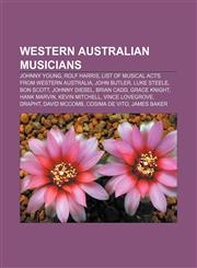 Western Australian musicians Johnny Young, Rolf Harris, List of musical acts from Western Australia, John Butler, Luke Steele, Bon Scott,1155759699,9781155759692