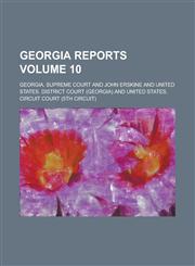 Georgia Reports Volume 10,1230110496,9781230110493