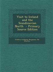 Visit to Iceland and the Scandinavian North - Primary Source Edition,1287844251,9781287844259