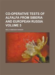 Co-operative tests of alfalfa from Siberia and European Russia Volume 5,123657155X,9781236571557