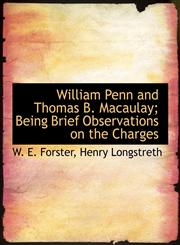 William Penn and Thomas B. Macaulay; Being Brief Observations on the Charges,1140479318,9781140479314