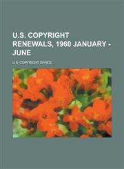 U.S. Copyright Renewals, 1960 January - June,115373057X,9781153730570