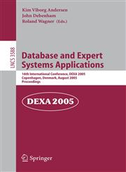 Database and Expert Systems Applications 16th International Conference, DEXA 2005, Copenhagen, Denmark, August 22-26, 2005, Proceedings,3540285660,9783540285663