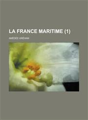 La France Maritime (1 ),1150752203,9781150752209