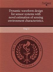 Dynamic waveform design for sensor systems with novel estimation of sensing environment characteristics.,1243766719,9781243766717