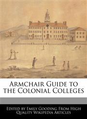 Armchair Guide to the Colonial Colleges,1171161778,9781171161776